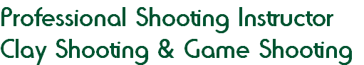Professional Shooting Instructor
Clay Shooting & Game Shooting
